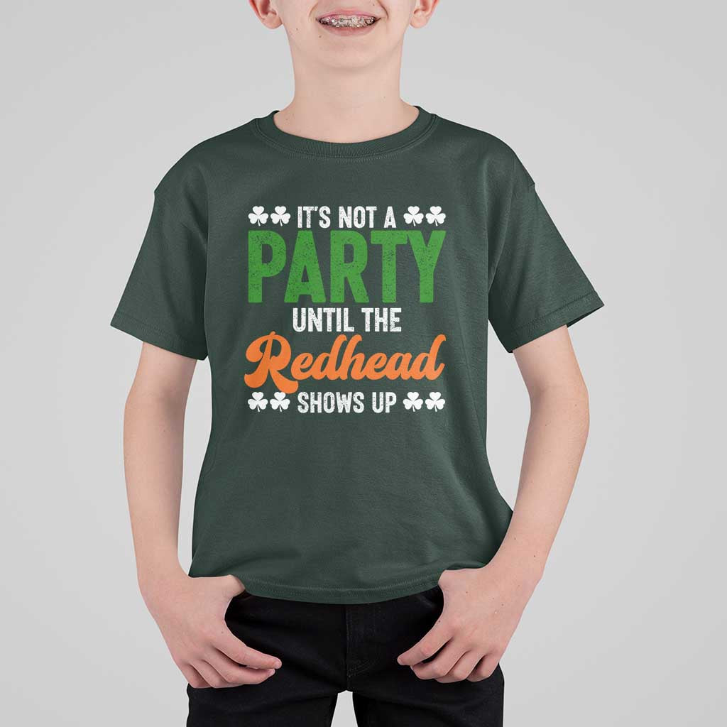 It Is Not A Party Until The Redhead Shows Up T Shirt For Kid Funny Irish St Patricks Day Shamrock
