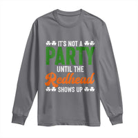 It Is Not A Party Until The Redhead Shows Up Long Sleeve Shirt Funny Irish St Patricks Day Shamrock