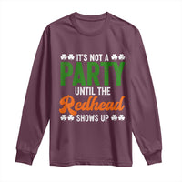 It Is Not A Party Until The Redhead Shows Up Long Sleeve Shirt Funny Irish St Patricks Day Shamrock