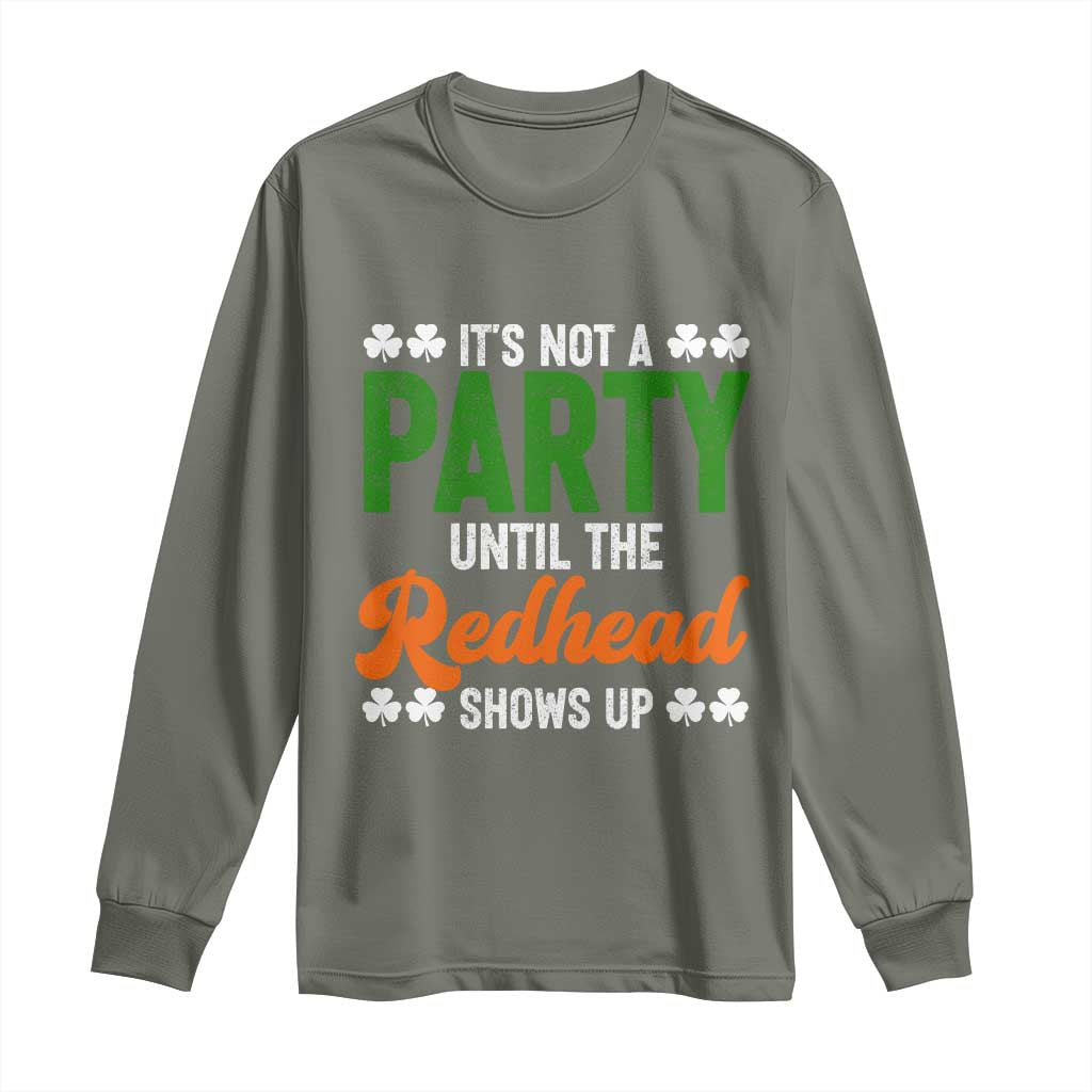 It Is Not A Party Until The Redhead Shows Up Long Sleeve Shirt Funny Irish St Patricks Day Shamrock