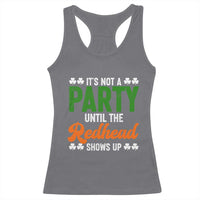 It Is Not A Party Until The Redhead Shows Up Racerback Tank Top Funny Irish St Patricks Day Shamrock