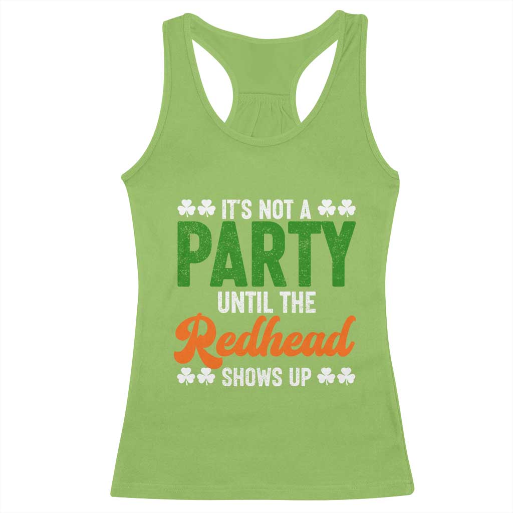 It Is Not A Party Until The Redhead Shows Up Racerback Tank Top Funny Irish St Patricks Day Shamrock