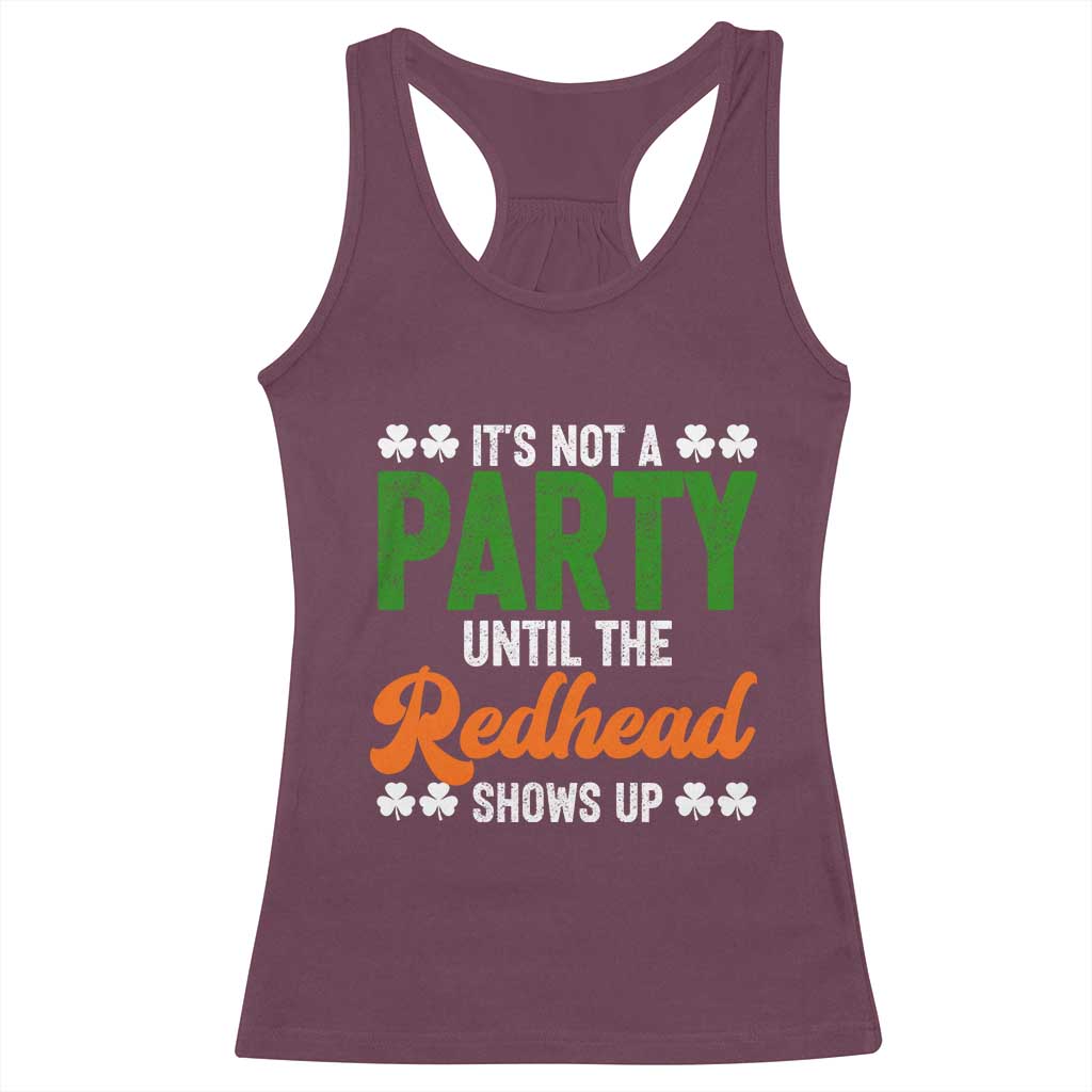 It Is Not A Party Until The Redhead Shows Up Racerback Tank Top Funny Irish St Patricks Day Shamrock