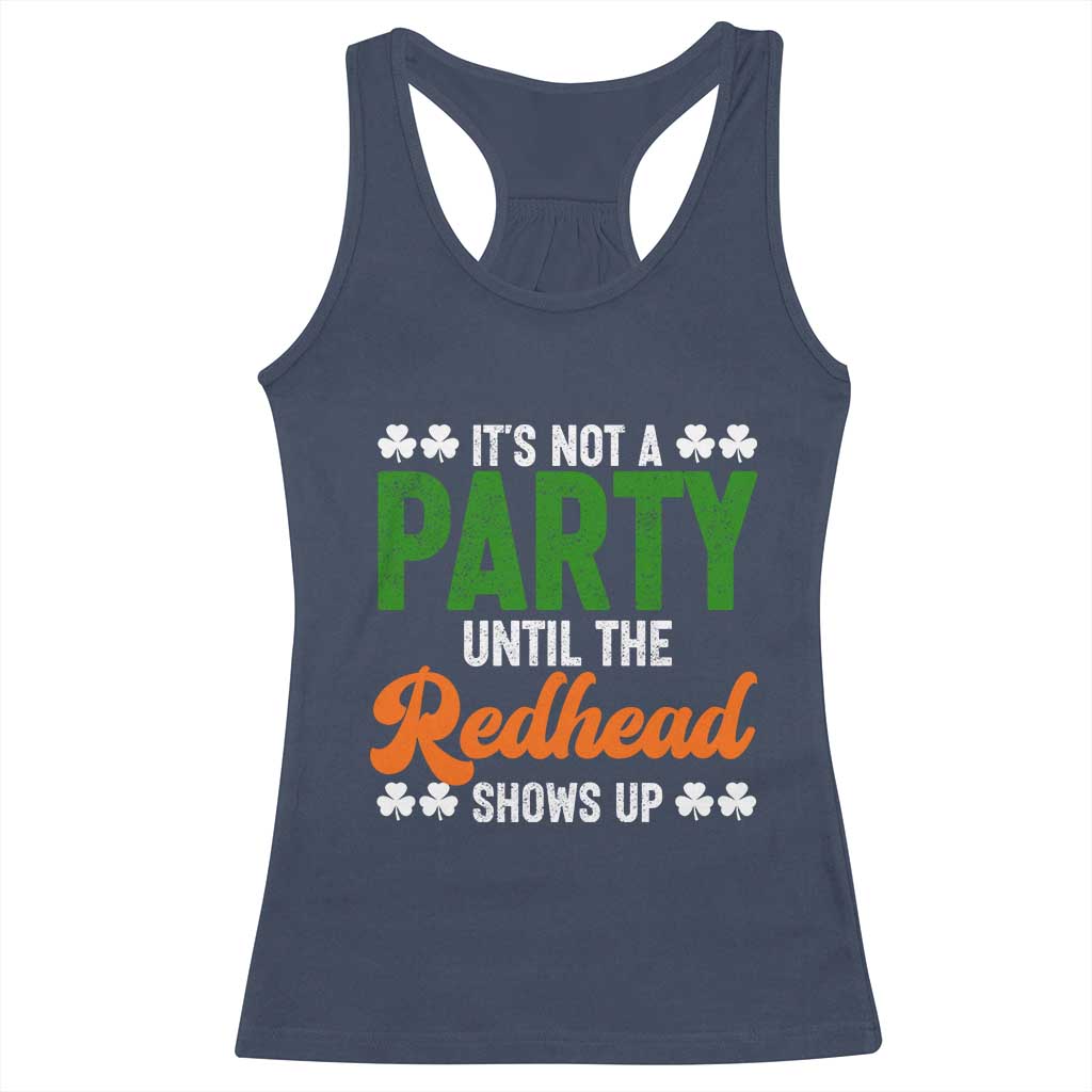 It Is Not A Party Until The Redhead Shows Up Racerback Tank Top Funny Irish St Patricks Day Shamrock