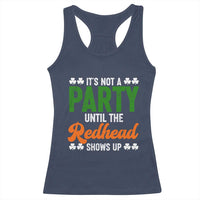 It Is Not A Party Until The Redhead Shows Up Racerback Tank Top Funny Irish St Patricks Day Shamrock