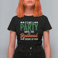 It Is Not A Party Until The Redhead Shows Up T Shirt For Women Funny Irish St Patricks Day Shamrock