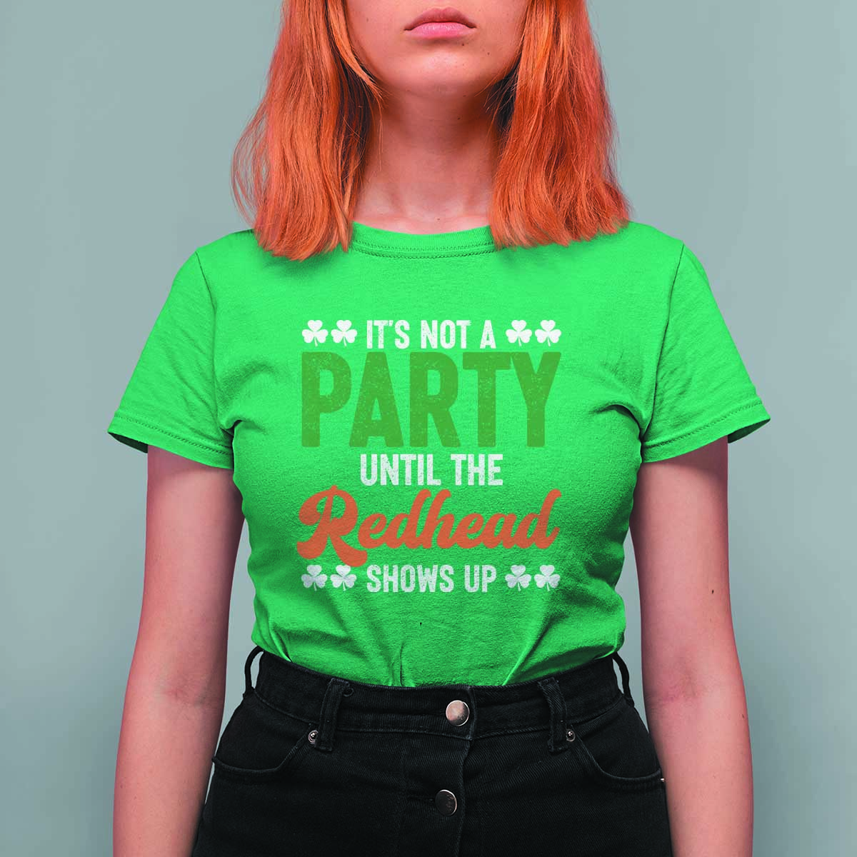 It Is Not A Party Until The Redhead Shows Up T Shirt For Women Funny Irish St Patricks Day Shamrock