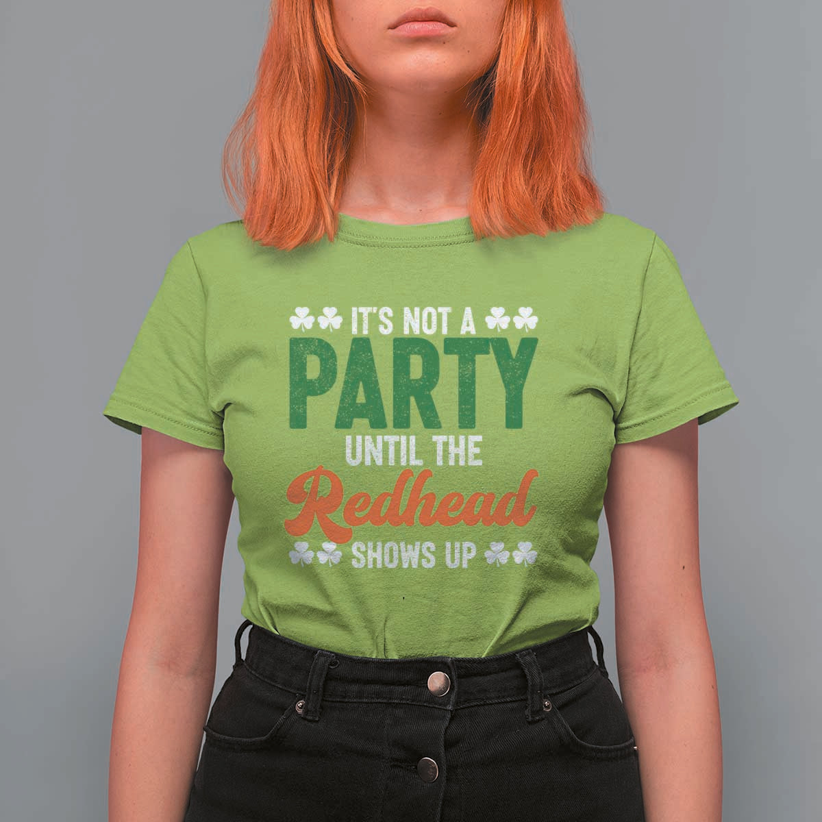 It Is Not A Party Until The Redhead Shows Up T Shirt For Women Funny Irish St Patricks Day Shamrock
