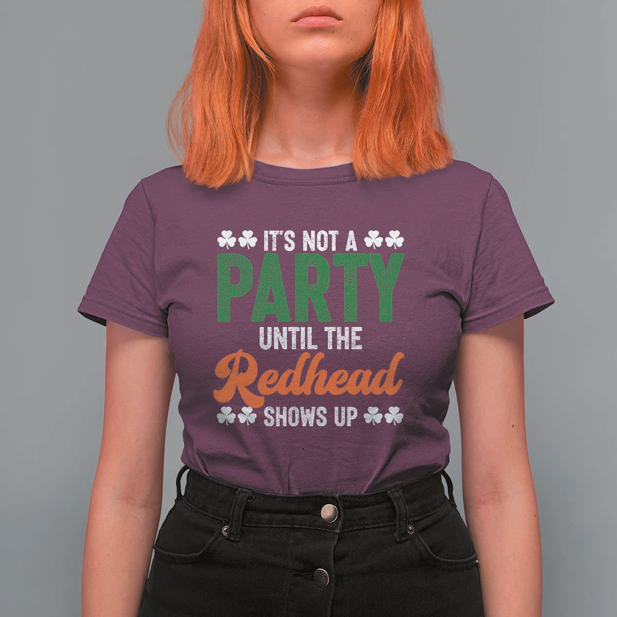 It Is Not A Party Until The Redhead Shows Up T Shirt For Women Funny Irish St Patricks Day Shamrock