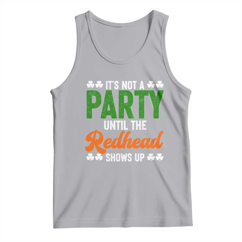 It Is Not A Party Until The Redhead Shows Up Tank Top Funny Irish St Patricks Day Shamrock
