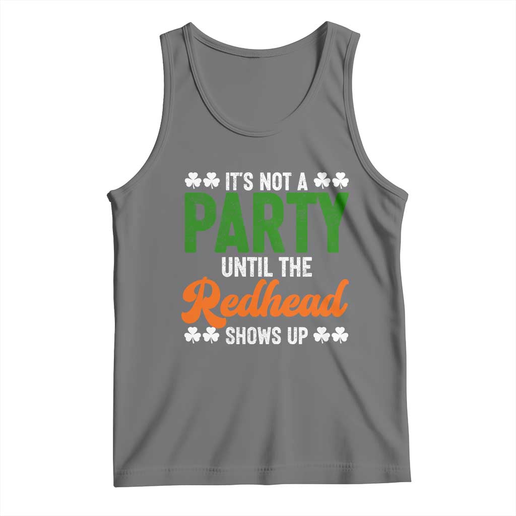 It Is Not A Party Until The Redhead Shows Up Tank Top Funny Irish St Patricks Day Shamrock