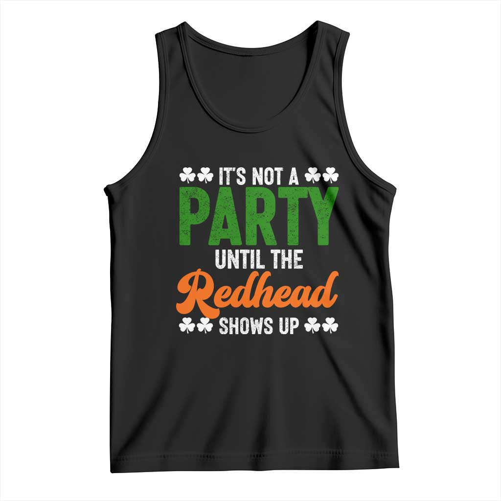 It Is Not A Party Until The Redhead Shows Up Tank Top Funny Irish St Patricks Day Shamrock