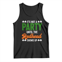 It Is Not A Party Until The Redhead Shows Up Tank Top Funny Irish St Patricks Day Shamrock