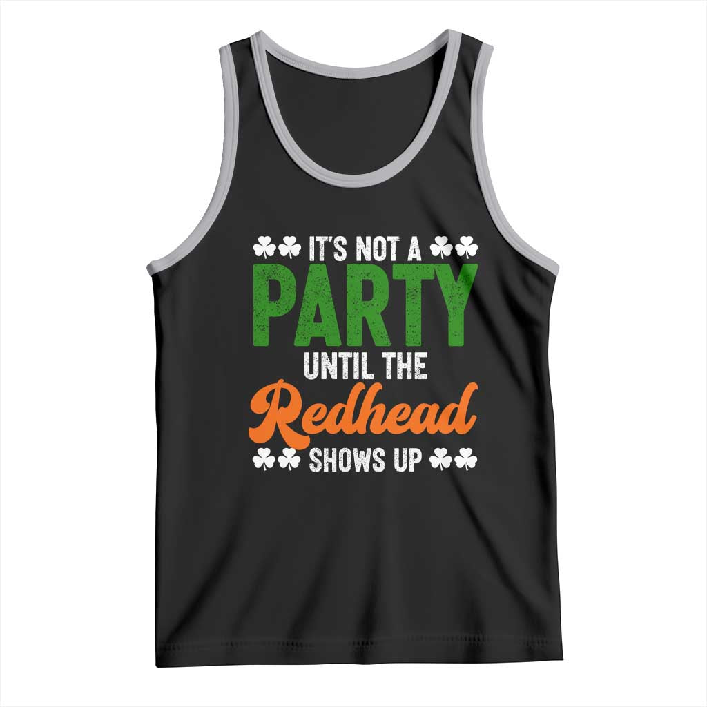It Is Not A Party Until The Redhead Shows Up Tank Top Funny Irish St Patricks Day Shamrock