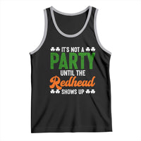 It Is Not A Party Until The Redhead Shows Up Tank Top Funny Irish St Patricks Day Shamrock
