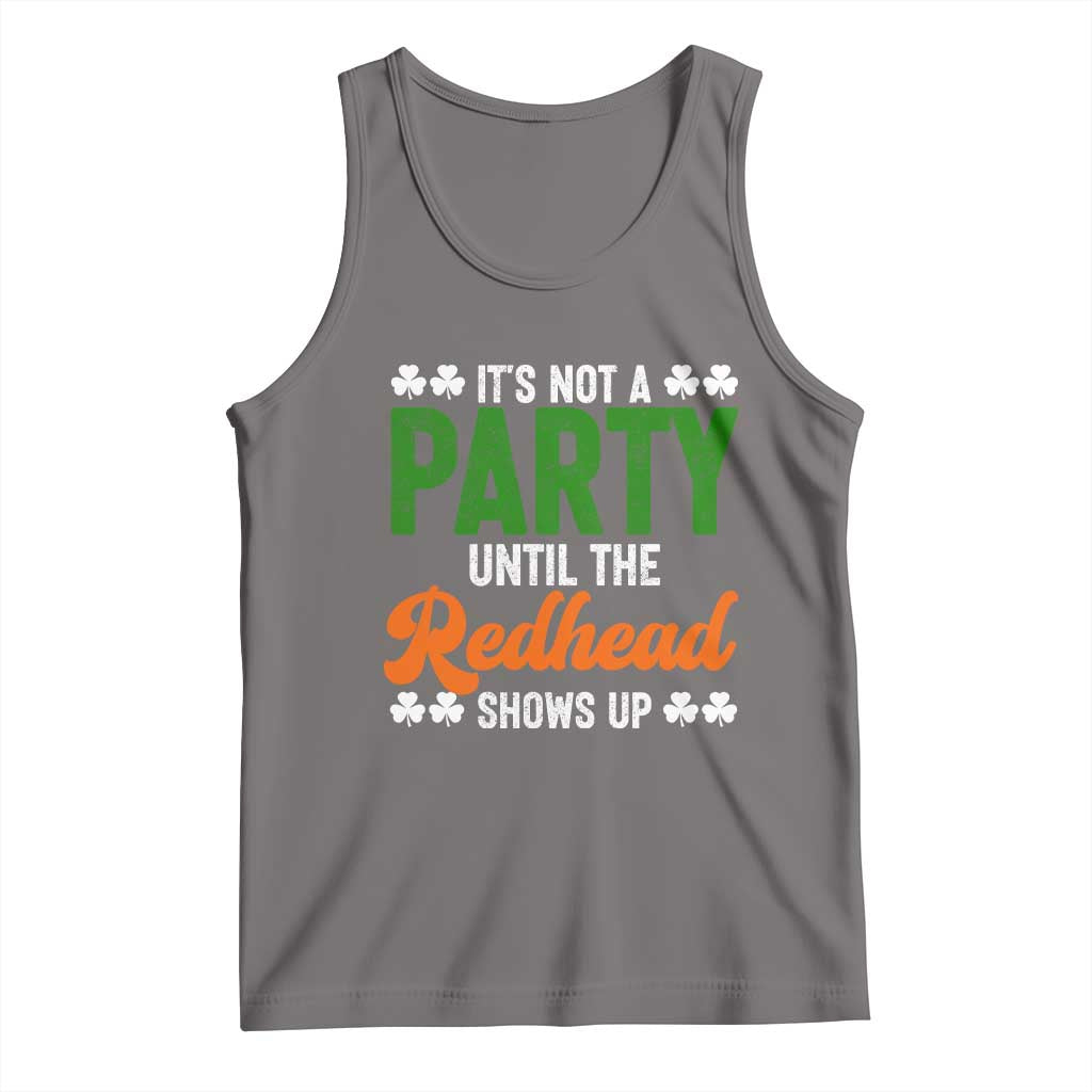 It Is Not A Party Until The Redhead Shows Up Tank Top Funny Irish St Patricks Day Shamrock