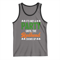 It Is Not A Party Until The Redhead Shows Up Tank Top Funny Irish St Patricks Day Shamrock