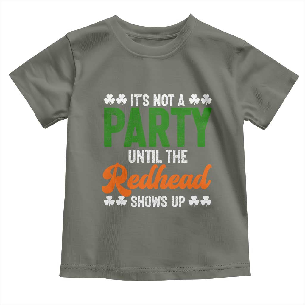 It Is Not A Party Until The Redhead Shows Up Toddler T Shirt Funny Irish St Patricks Day Shamrock
