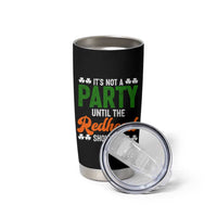 It Is Not A Party Until The Redhead Shows Up Tumbler Cup Funny Irish St Patricks Day Shamrock