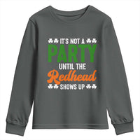 It Is Not A Party Until The Redhead Shows Up Youth Sweatshirt Funny Irish St Patricks Day Shamrock