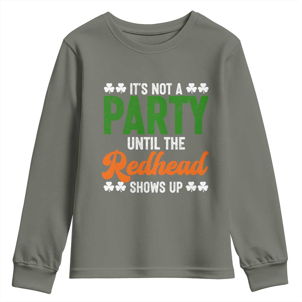 It Is Not A Party Until The Redhead Shows Up Youth Sweatshirt Funny Irish St Patricks Day Shamrock