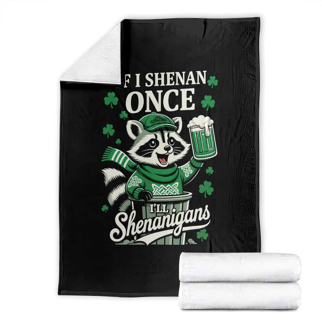 If I Shenan Once I Will Shenanigan Throw Blanket St Patricks Day Raccoon