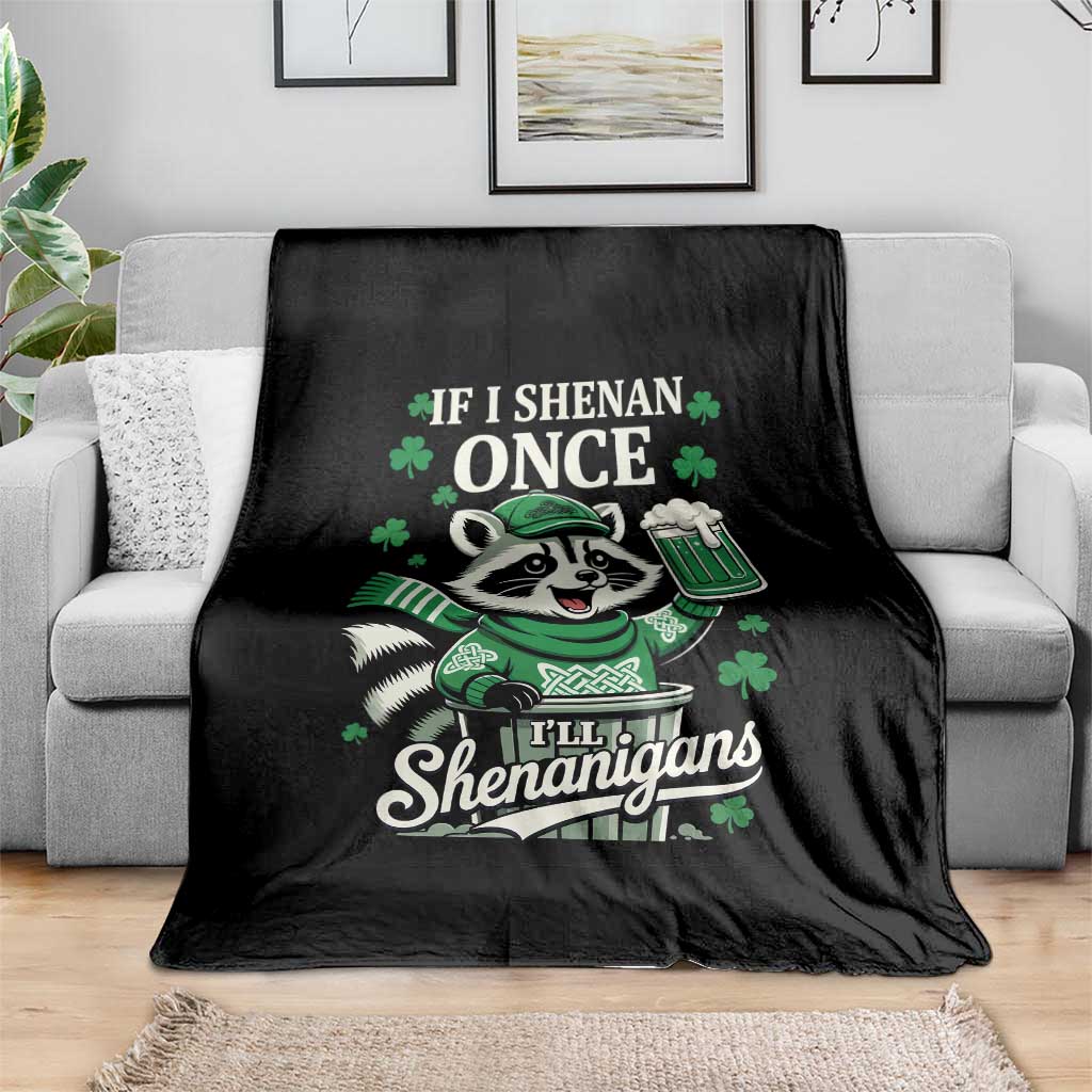 If I Shenan Once I Will Shenanigan Throw Blanket St Patricks Day Raccoon
