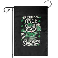 If I Shenan Once I Will Shenanigan Garden Flag St Patricks Day Raccoon