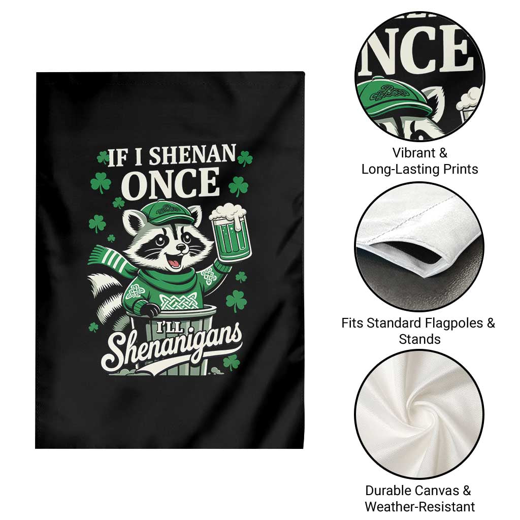 If I Shenan Once I Will Shenanigan Garden Flag St Patricks Day Raccoon