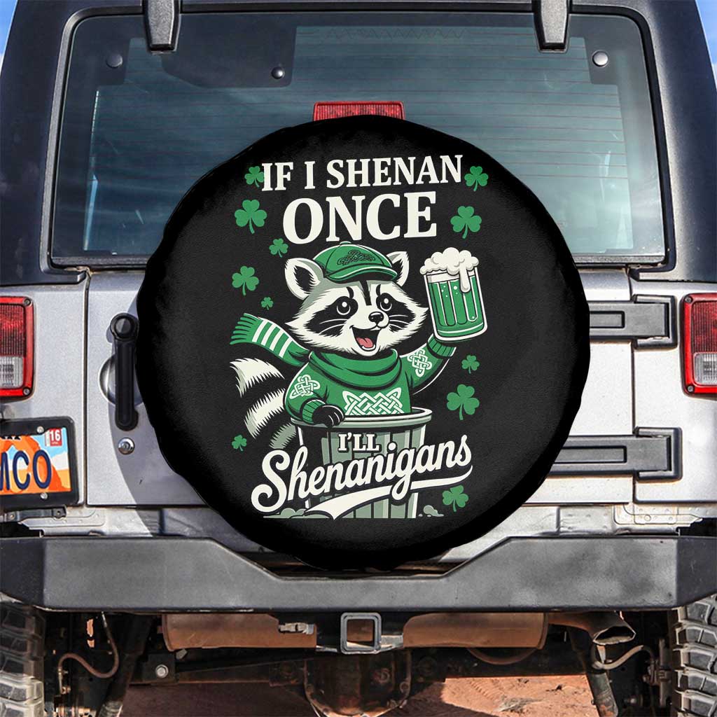 If I Shenan Once I Will Shenanigan Spare Tire Cover St Patricks Day Raccoon