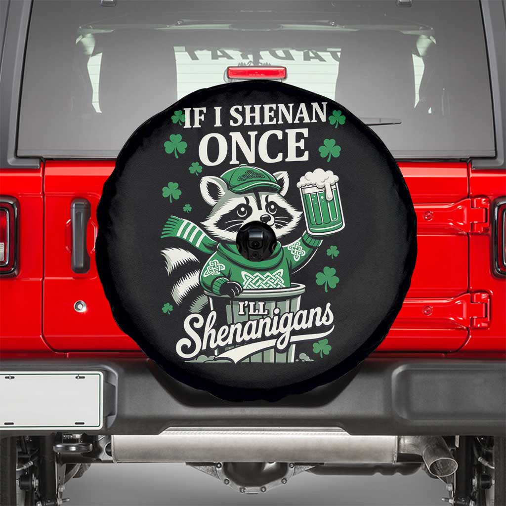 If I Shenan Once I Will Shenanigan Spare Tire Cover St Patricks Day Raccoon