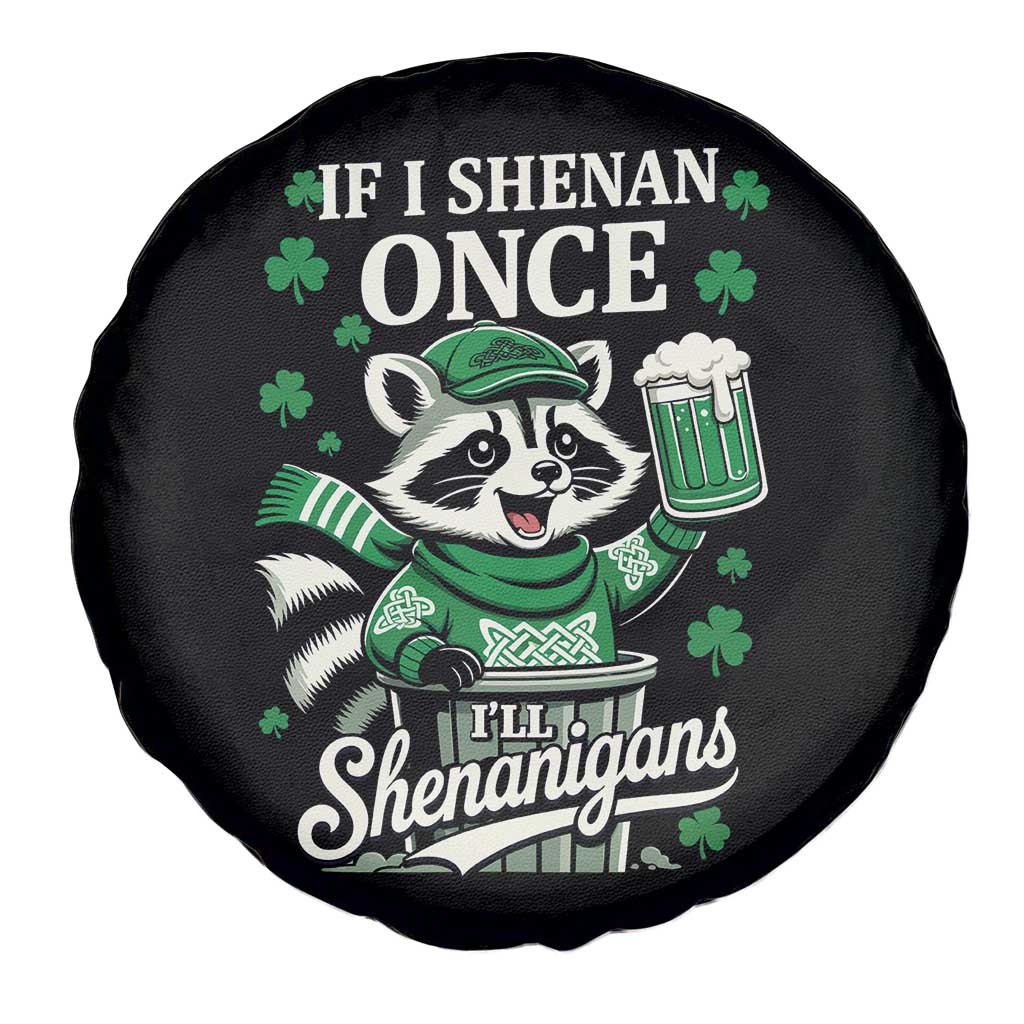 If I Shenan Once I Will Shenanigan Spare Tire Cover St Patricks Day Raccoon