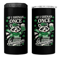 If I Shenan Once I Will Shenanigan 4 in 1 Can Cooler Tumbler St Patricks Day Raccoon