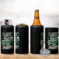 If I Shenan Once I Will Shenanigan 4 in 1 Can Cooler Tumbler St Patricks Day Raccoon