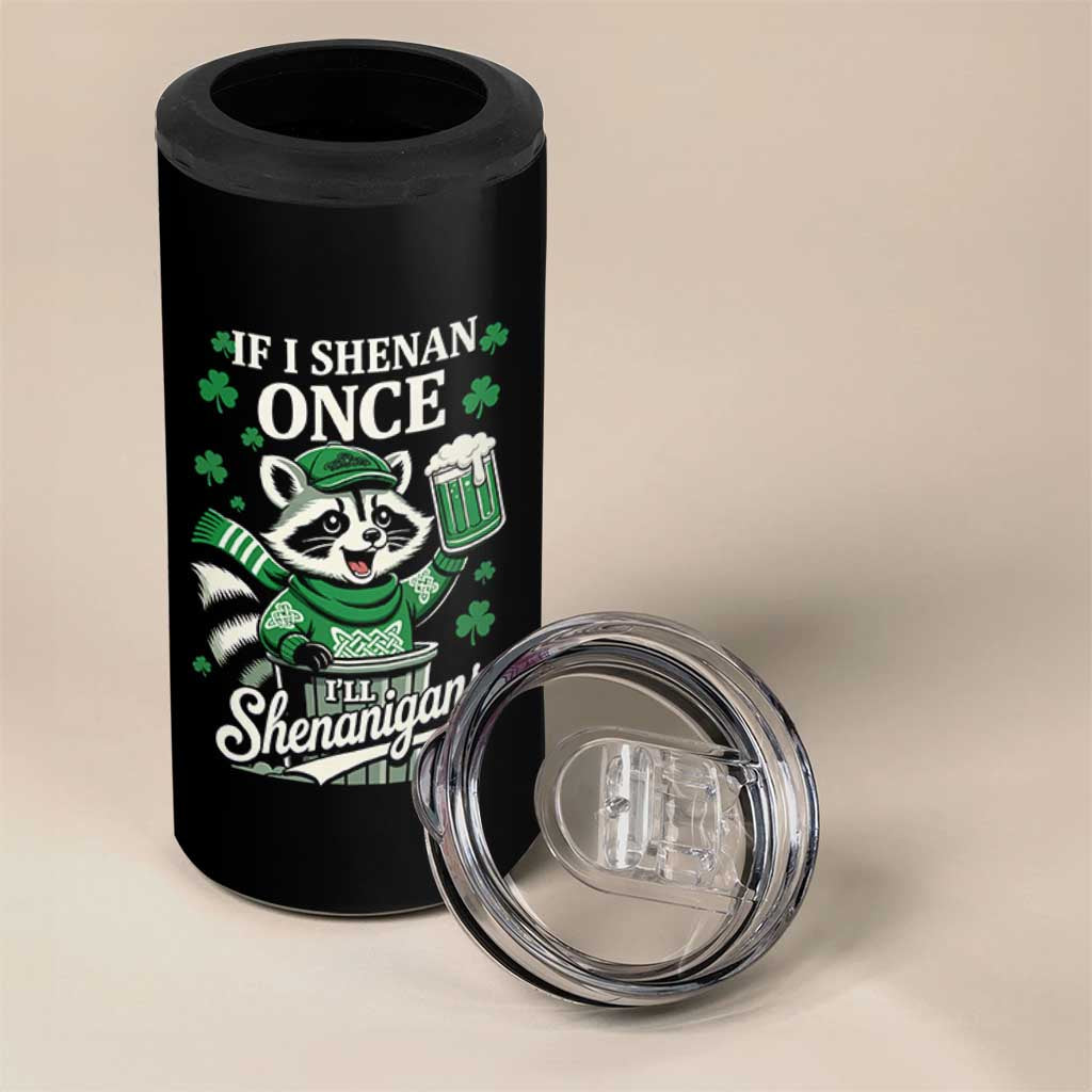 If I Shenan Once I Will Shenanigan 4 in 1 Can Cooler Tumbler St Patricks Day Raccoon