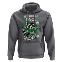 If I Shenan Once I Will Shenanigan Hoodie St Patricks Day Raccoon
