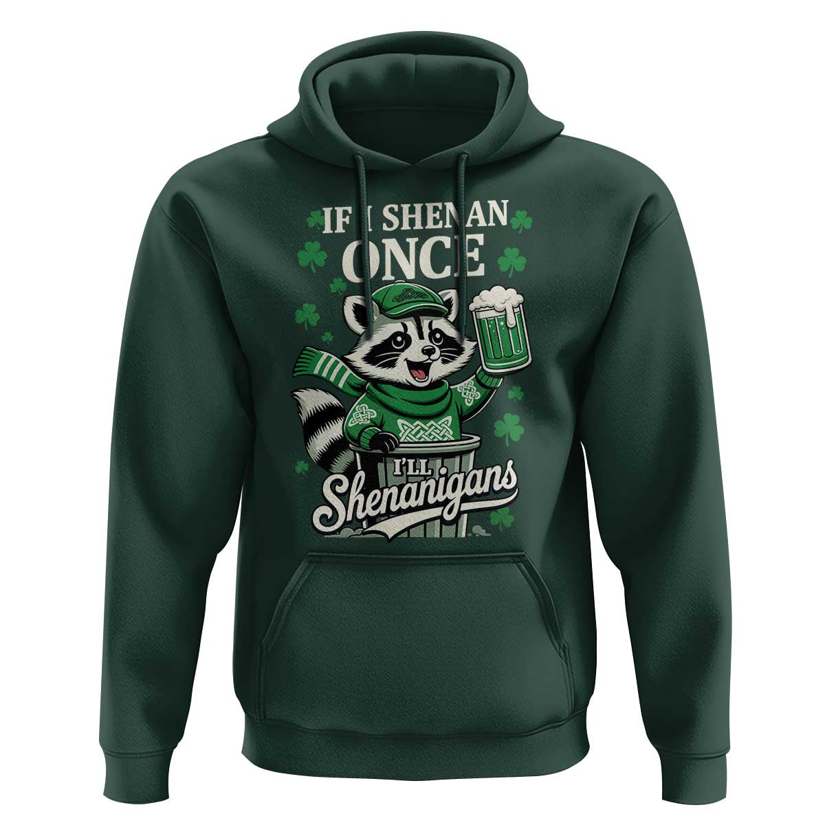 If I Shenan Once I Will Shenanigan Hoodie St Patricks Day Raccoon