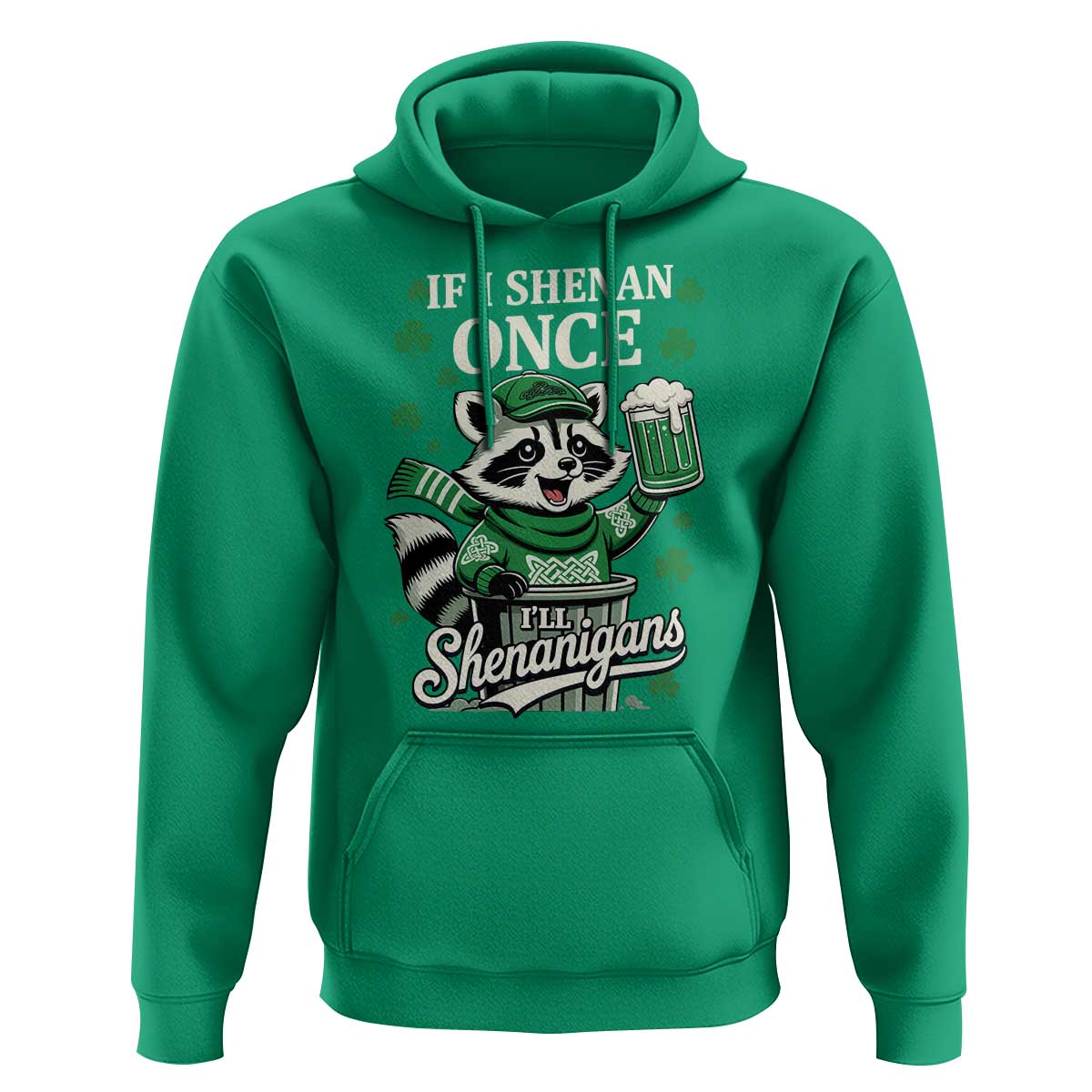 If I Shenan Once I Will Shenanigan Hoodie St Patricks Day Raccoon