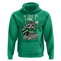 If I Shenan Once I Will Shenanigan Hoodie St Patricks Day Raccoon