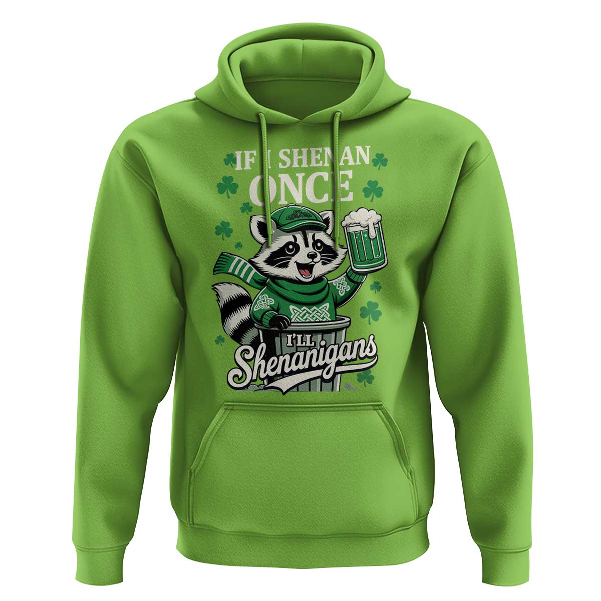 If I Shenan Once I Will Shenanigan Hoodie St Patricks Day Raccoon