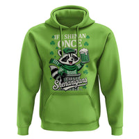 If I Shenan Once I Will Shenanigan Hoodie St Patricks Day Raccoon