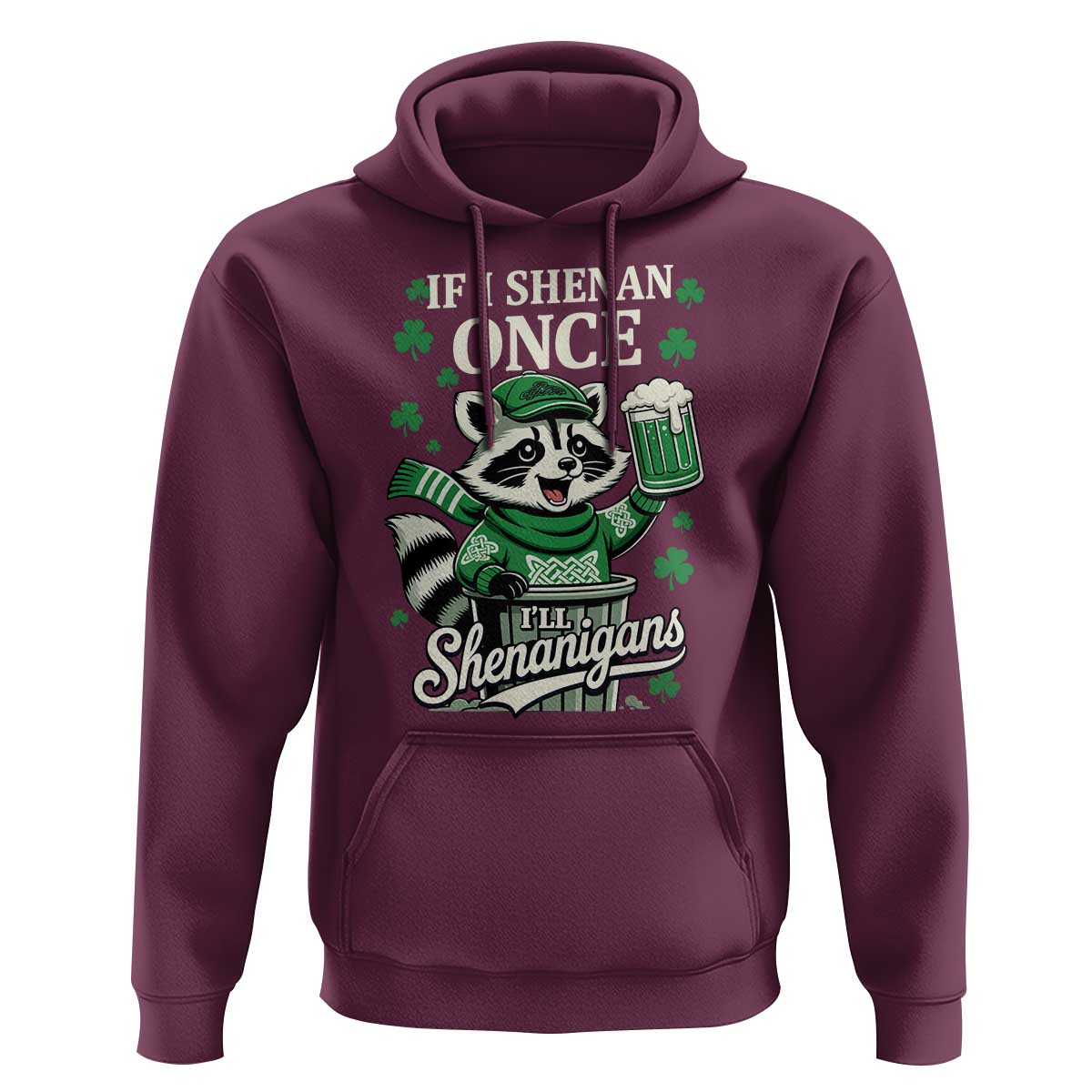If I Shenan Once I Will Shenanigan Hoodie St Patricks Day Raccoon