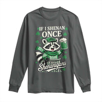 If I Shenan Once I Will Shenanigan Long Sleeve Shirt St Patricks Day Raccoon