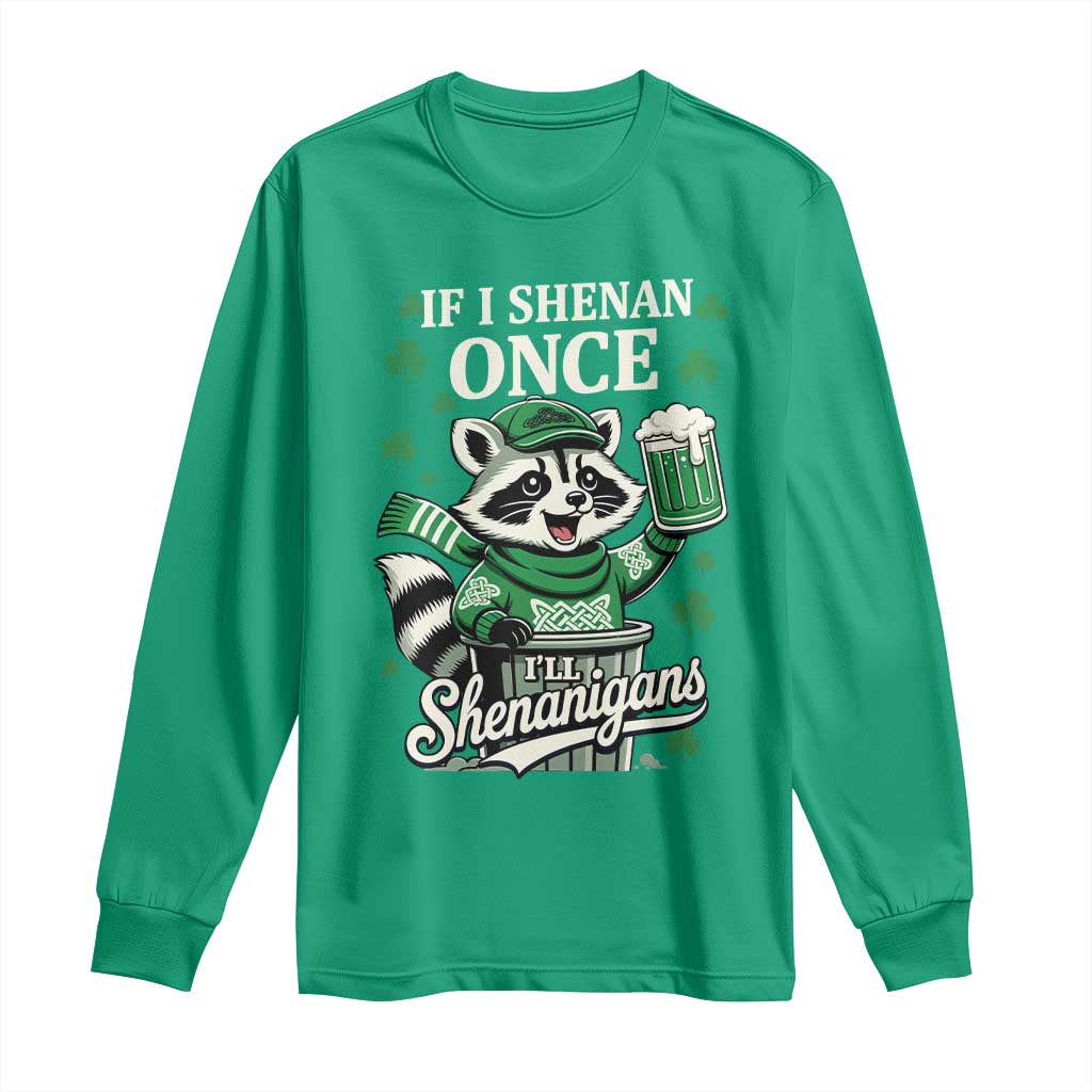 If I Shenan Once I Will Shenanigan Long Sleeve Shirt St Patricks Day Raccoon