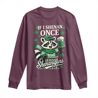 If I Shenan Once I Will Shenanigan Long Sleeve Shirt St Patricks Day Raccoon