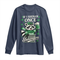 If I Shenan Once I Will Shenanigan Long Sleeve Shirt St Patricks Day Raccoon