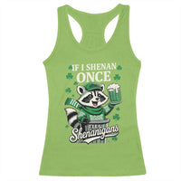 If I Shenan Once I Will Shenanigan Racerback Tank Top St Patricks Day Raccoon