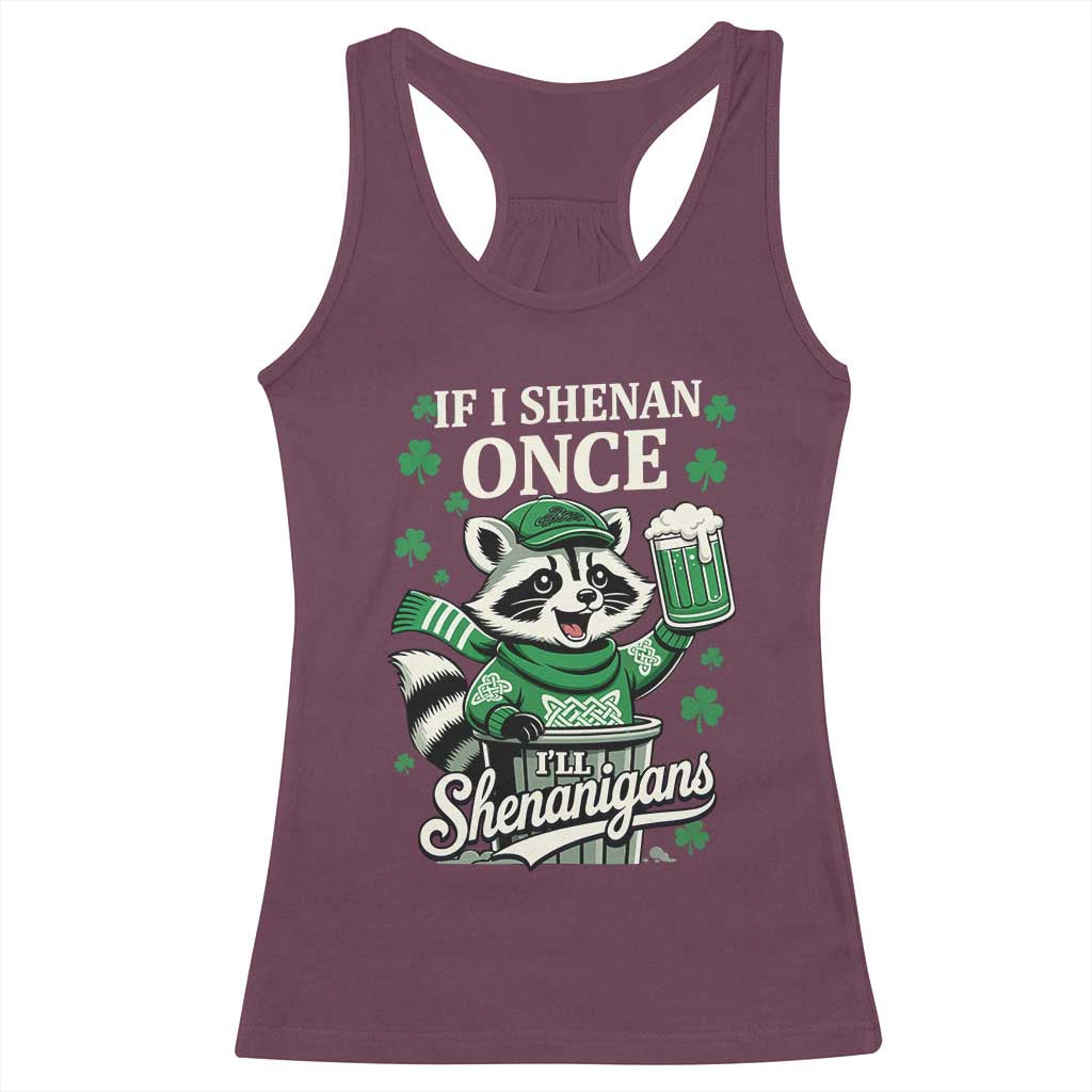 If I Shenan Once I Will Shenanigan Racerback Tank Top St Patricks Day Raccoon