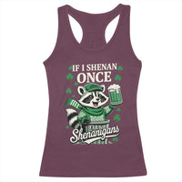 If I Shenan Once I Will Shenanigan Racerback Tank Top St Patricks Day Raccoon