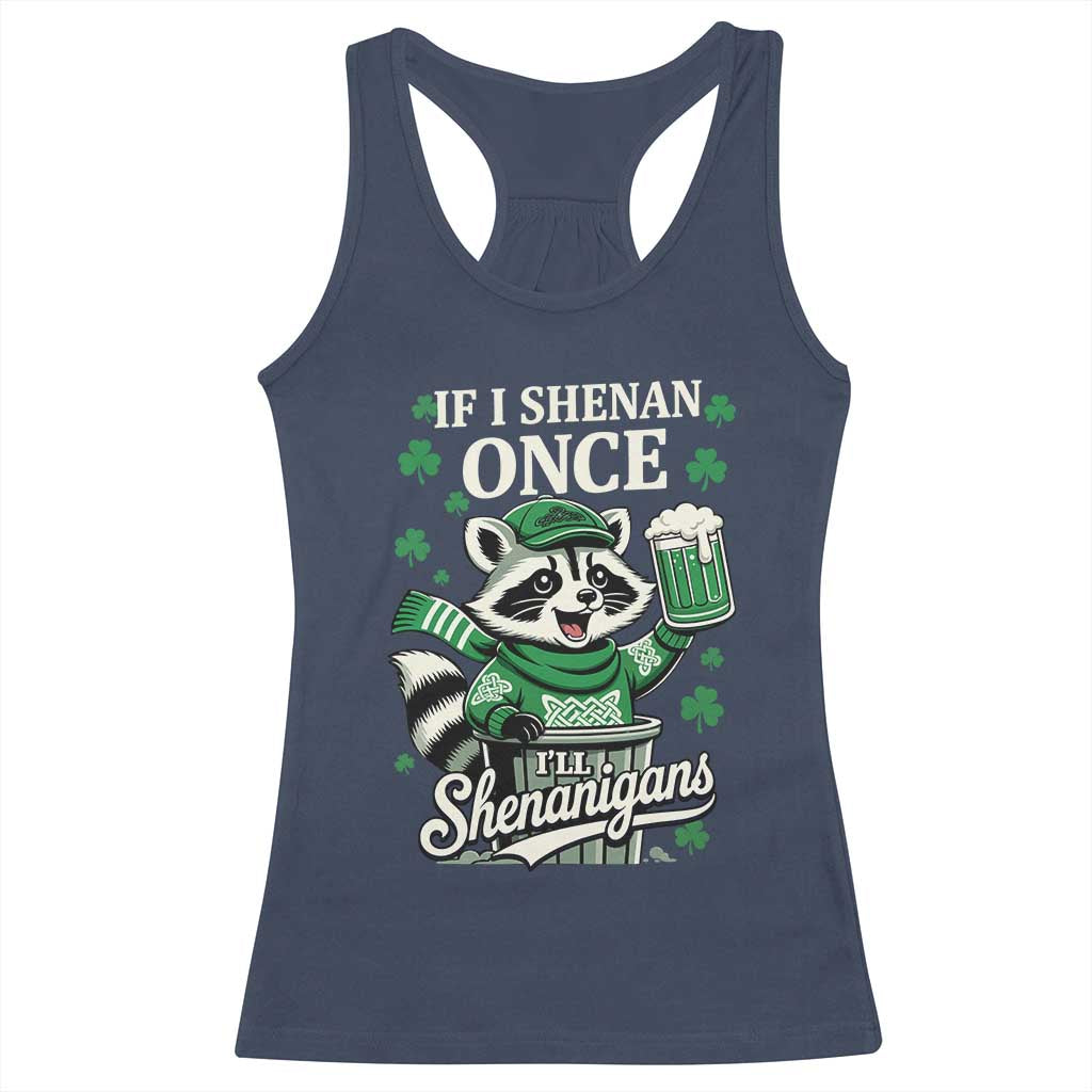 If I Shenan Once I Will Shenanigan Racerback Tank Top St Patricks Day Raccoon